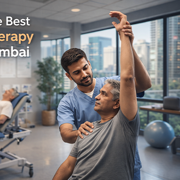 Top Physical Therapy Clinics in Mumbai: How to Choose the Best One
