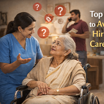 Top Mistakes to Avoid When Hiring Home Care Providers