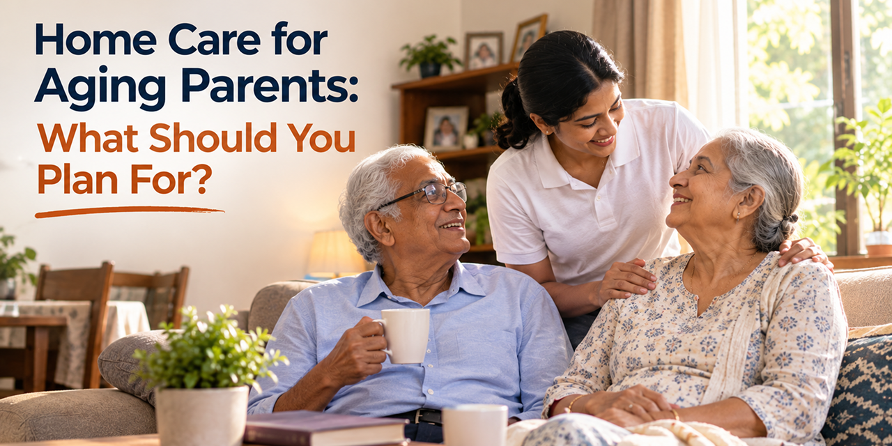  Plan Home Care for Aging Parents