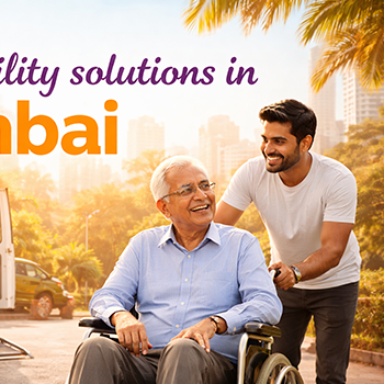 Best Mobility Solutions Provider in Mumbai for Wheelchair & Patient Transport Services